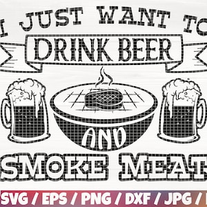 Puede incluir: Diseño gráfico en blanco y negro con el texto "I just want to drink beer and smoke meat". El diseño incluye una jarra de cerveza, una parrilla con un filete y otra jarra de cerveza.