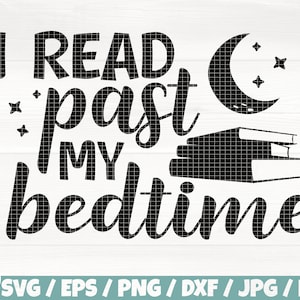 I Read Past My Bedtime Svg / Eps / Png / Dxf / Jpg / Pdf, Moon Svg, Livres Cricut, Lire Png, Dépendance au livre Svg, Citations de livres, Citations de retour à l’école Svg
