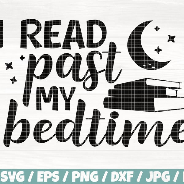 I Read Past My Bedtime Svg/Eps/Png/Dxf/Jpg/Pdf, Moon Svg, Books Cricut, Read Png, Book Addiction Svg, Book Quotes, Back To School Quotes Svg