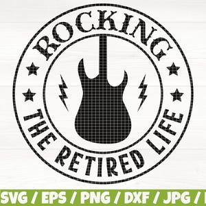 Rocking The Retired Life Svg/Eps/Png/Dxf/Jpg/Pdf, Retired Logo, Retired Shirt Printable, Guitar Silhouette, Senior Life Svg, Retirement Png