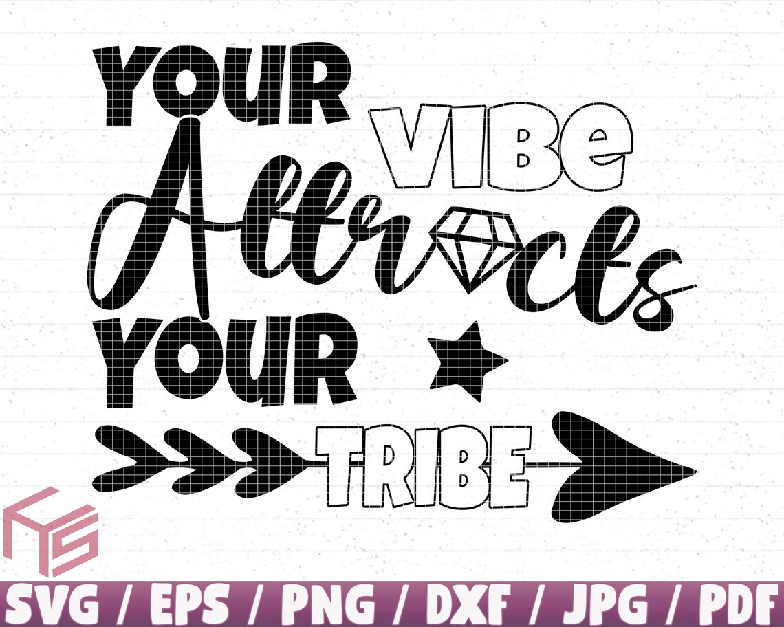 Your Vibe Attracts Your Tribe Svg/eps/png/dxf/jpg/pdf Vibe - Etsy