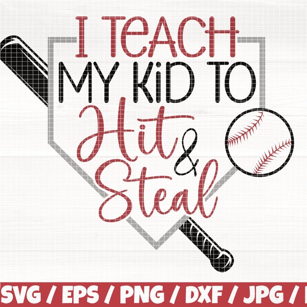I Teach My Kid To Hit And Steal Svg/Eps/Png/Dxf/Jpg/Pdf, Baseball Quote, Baseball Kid Svg, Baseball Bat Svg, Hit And Steal Png, Funny Print
