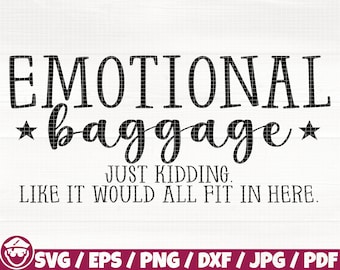 Emotional Baggage Just Kidding Like It Would All Fit Here Svg/Eps/Png/Dxf/Jpg/Pdf, Funny Tote Bag Svg, Sarcastic Quote,Emotional Baggage Cut