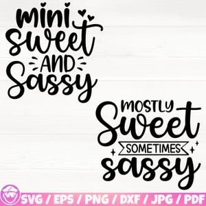 Mini Sweet And Sassy Svg/Eps/Png/Dxf/Jpg/Pdf, Mostly Sweet Svg, Sometimes Sassy Svg, Funny Quote, Sarcasm Svg, Girl Power Svg, Attitude Svg