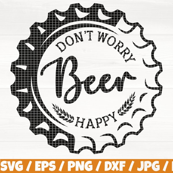 Don't Worry Beer Happy Svg/Eps/Png/Dxf/Jpg/Pdf, Beer Cap Vector, Wheat Silhouette, Beer Svg, Beer Printable, Beer Cricut, Alcohol Commercial
