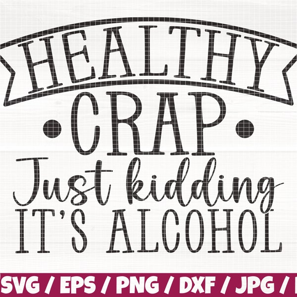 Healthy Crap Just Kidding It's Alcohol Svg/Eps/Png/Dxf/Jpg/Pdf, Funny Tote Bag Svg, Sarcastic Quote Bag, Kidding Print, Funny Jpg,Bag Cricut