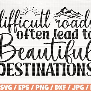 Puede incluir: Diseño gráfico en blanco y negro con el texto "difficult roads often lead to Beautiful DESTINATIONS".
