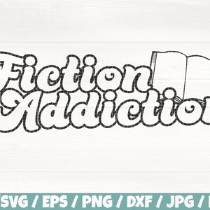 Fiction Addiction Svg/Eps/Png/Dxf/Jpg/Pdf, Book Addiction Svg, School Quote, Sci-Fi Book Svg, Fiction Cut, Book Cricut, Teacher Commercial
