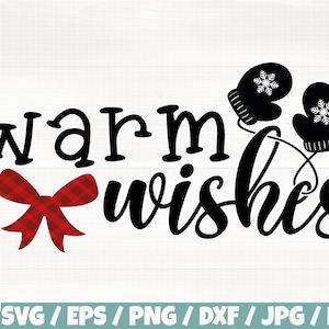 Cálidos deseos Svg/Eps/Png/Dxf/Jpg/pdf, Navidad svg, Deseos de Navidad Png, Christmas Bow Svg, Guantes de invierno Silhouette, Xmas Quote, Noel Cut