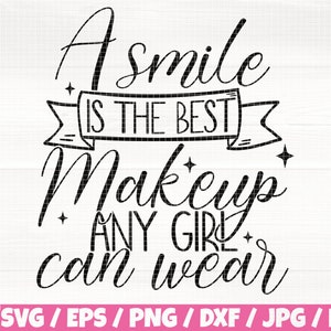 Un sorriso è il miglior trucco che qualsiasi ragazza possa indossare svg / eps / png / dxf / jpg / pdf, citazione di trucco, sorriso svg, vettore ragazza, cricut di trucco, decalcomania di moda svg
