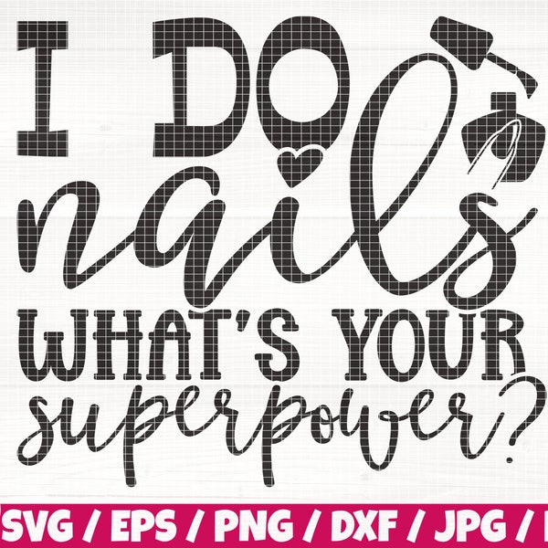 I Do Nails What's Your Superpower ? Svg/Eps/Png/Dxf/Jpg/Pdf, Nails Quote, Funny Nails Svg, Nails Printable, Makeup Svg, Nail Artist Vector