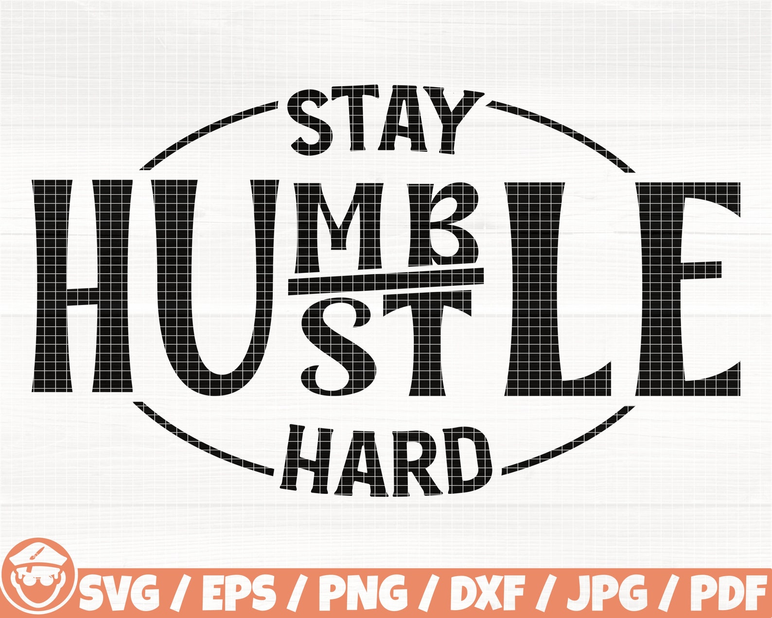 Stay Humble Hustle Hard Svg/eps/png/dxf/jpg/pdf, Stay Hustle Svg, Stay ...