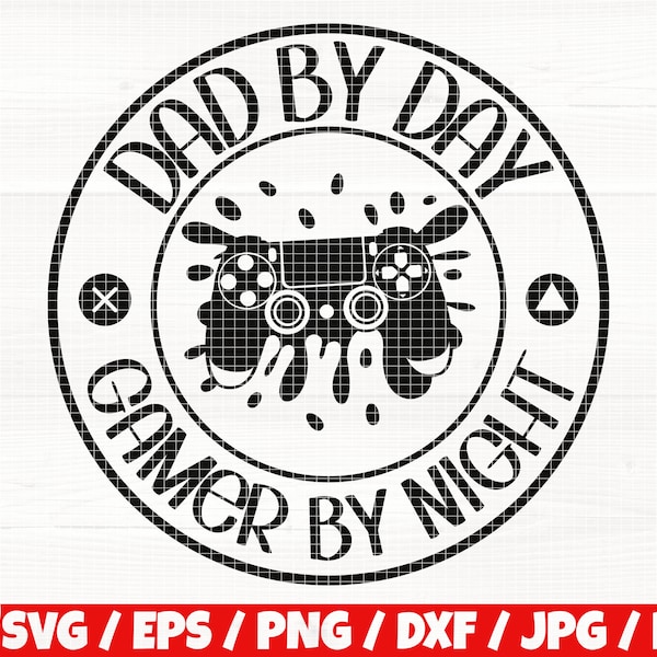 Dad By Day Gamer By Night Svg/Eps/Png/Dxf/Jpg/Pdf, Father's Day Quote, Dad Gift Svg, Dad Tshirt Print, Game Console Svg, Dad By Day Vector