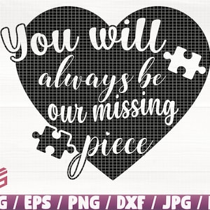 Siempre serás nuestra pieza faltante svg/eps/png/dxf/jpg/pdf, Memorial Svg, Memorial Print, Puzzle Heart Svg, Memorial Cricut, Memorial Clip