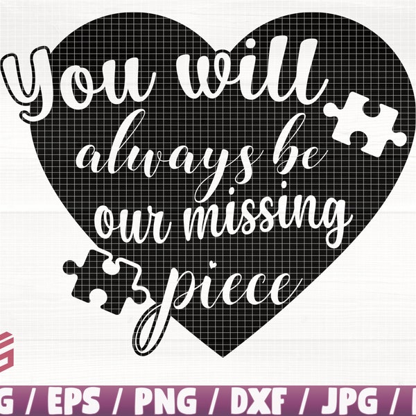 You Will Always Be Our Missing Piece Svg/Eps/Png/Dxf/Jpg/Pdf, Memorial Svg, Memorial Print, Puzzle Heart Svg, Memorial Cricut, Memorial Clip