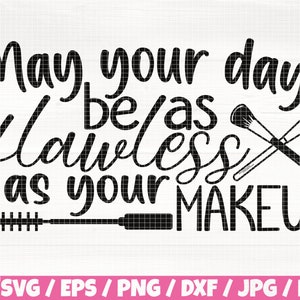 Que votre journée soit aussi impeccable que votre maquillage Svg / Eps / Png / Dxf / Jpg / Pdf, Pinceaux Silhouette, Coupe de maquillage, Impeccable Svg, Maquillage numérique, Drôle png