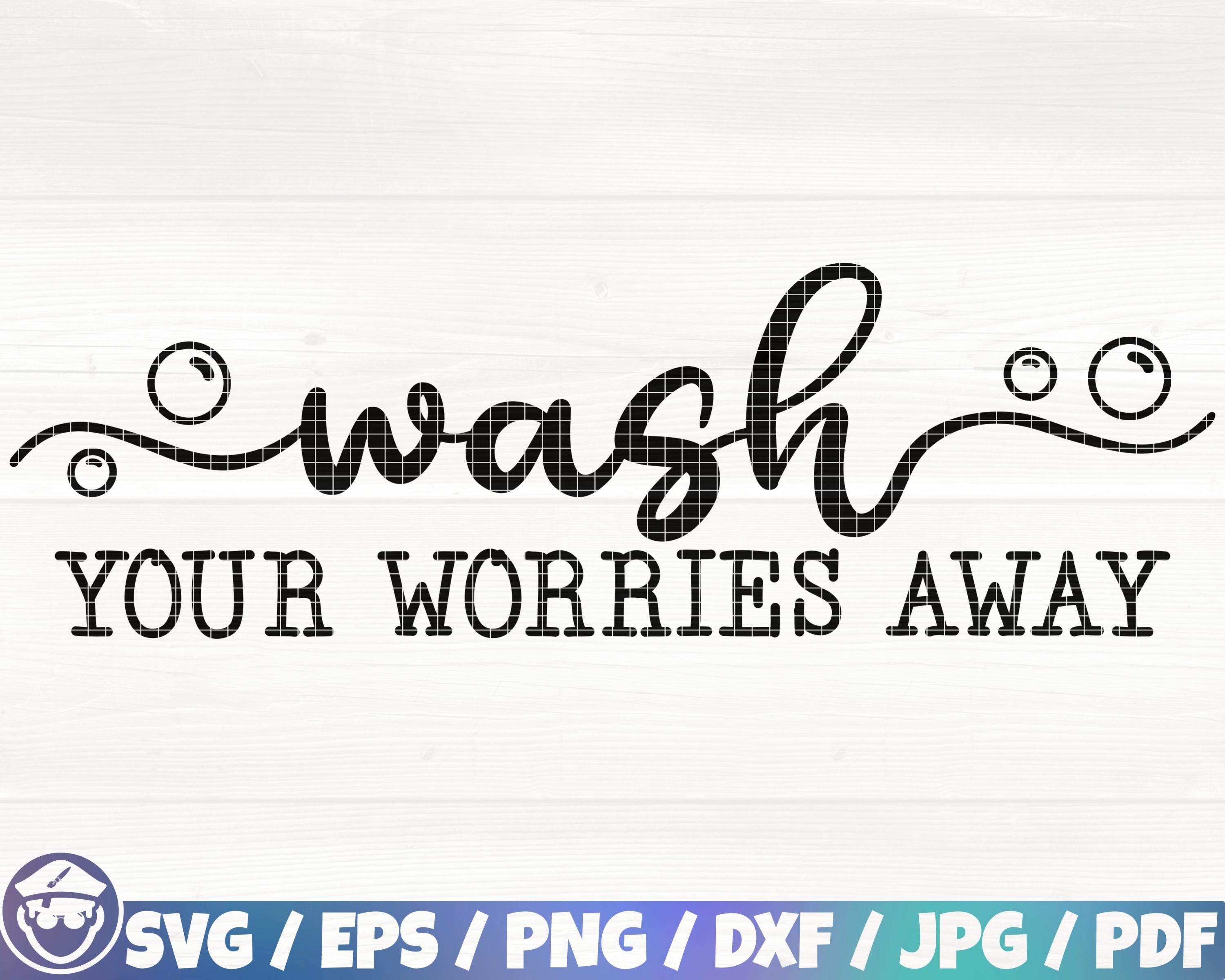 Wash Your Worries Away Svg/eps/png/dxf/jpg/pdf, Washroom Sign, Laundry ...
