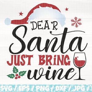 May include: A black and red Christmas-themed design with the text "DEAR SANTA JUST BRING WINE" and a glass of wine. The design includes a Santa hat, a snowflake, and holly.