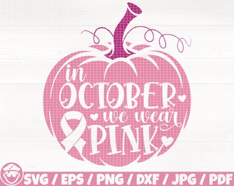 In October We Wear Pink Svg/Eps/Png/Dxf/Jpg/Pdf, October Pink Svg, Pumpkin Silhouette, Cancer Awareness Cut File, Cancer Vector, Ribbon Png