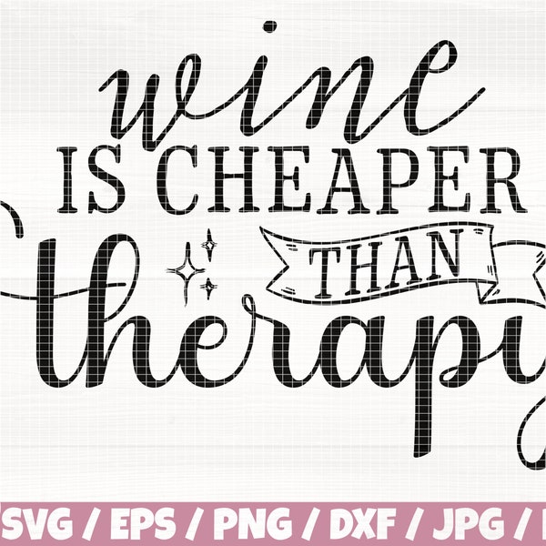 Wine Is Cheaper Than Therapy Svg/Eps/Png/Dxf/Jpg/Pdf, Therapy Svg, Wine Quote, Wine Png, Wine Therapy Svg, Drinking Svg, Love Wine Printable