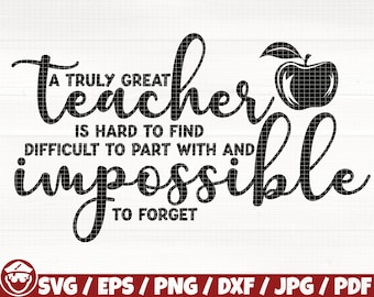 A Truly Great Teacher Is Hard To Find Svg/Eps/Png/Dxf/Jpg/Pdf, Teacher Appreciation, Teacher Svg, School Quote, Teacher Cricut, Teacher Clip