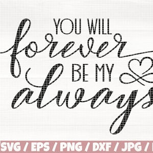 You Will Forever Be My Always Svg/Eps/Png/Dxf/Jpg/Pdf, Forever Svg, Wedding Cut, Love Infinity Svg, Valentine&#39;s Day Svg, Love Digital Print