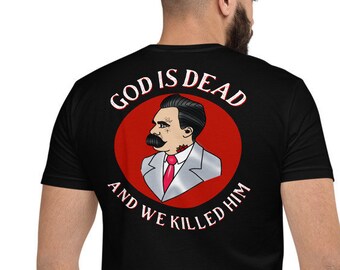 God is dead, and we killed him - Friedrich Nietzsche Philosophy Quote - Short Sleeve T-shirt