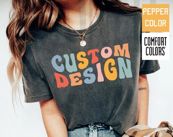 Custom Comfort Colors Shirt, Personalized Trendy Retro Custom Design Groovy Tee,Your Design Here Shirt, Personalized Gift