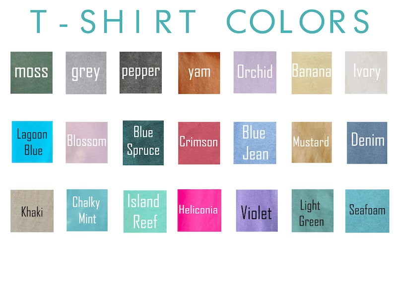 May include: A chart of 24 different t-shirt colors, with each color displayed in a square. The colors are: Moss, Grey, Pepper, Yam, Orchid, Banana, Ivory, Lagoon Blue, Blossom, Blue Spruce, Crimson, Blue Jean, Mustard, Denim, Khaki, Chalky Mint, Island Reef, Heliconia, Violet, Light Green, and Seafoam.