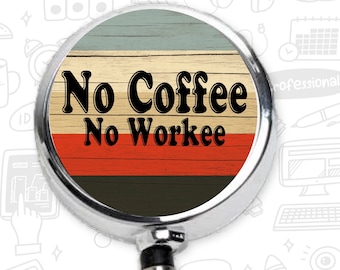 Funny Coffee Lover Badge: Sarcastic Nurse, Teacher, Healthcare Worker or Office Staff ID Holder