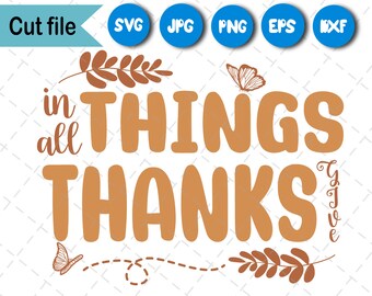 In All Things Give Thanks SVG, Thanksgiving Autumn Design (Digital Download)