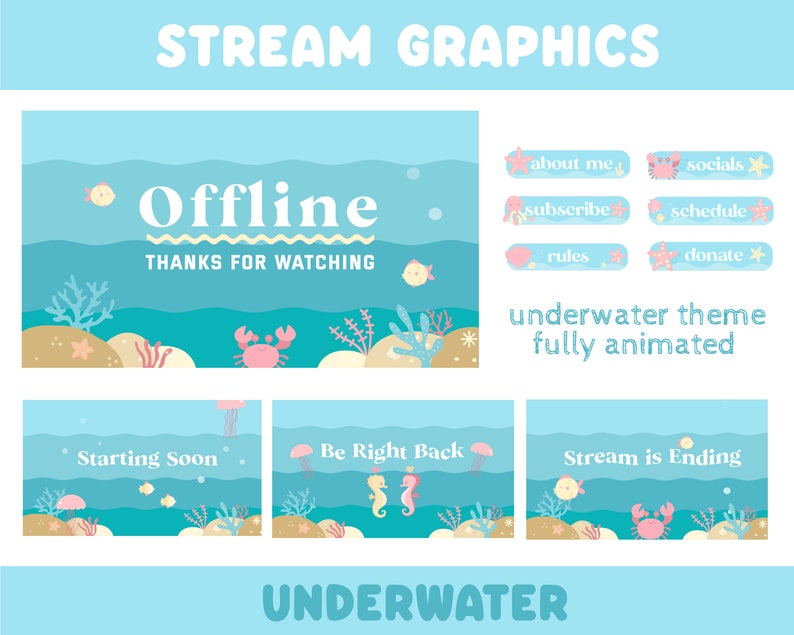 May include: An underwater-themed graphic set for streaming, featuring various animated scenes. The design includes text elements like "Offline," "Starting Soon," and "Stream is Ending," along with decorative sea creatures and coral in shades of blue and beige.