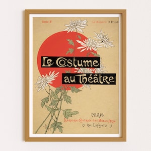May include: A vintage poster with a red circle and white flowers. The text on the poster reads "Le Costume au Th&eacute;&acirc;tre" and "Paris Librairie Centrale des Beaux-Arts 13 Rue Lafayette 13".