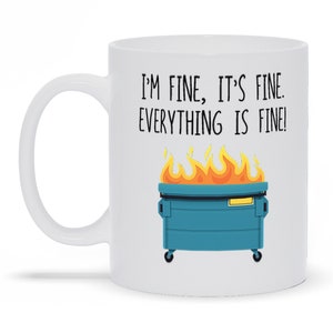 Dumpster Fire Mug: Everything is Fine, Funny Coffee Cup