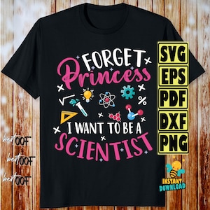Dimentica la principessa, voglio essere, scienziato svg, piccola femminista png, scienza donna svg, testo regalo astronomia, festa della mamma per i bambini, femminista svg