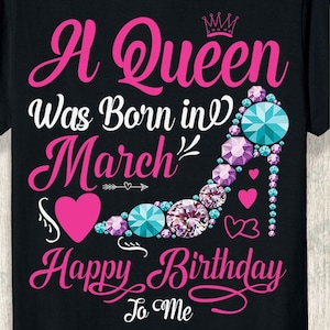 A Queen Was Born in March Svg Png, Happy Birthday To Me Svg, Birthday Queen Svg, Birthday Shirt Svg, Birthday Girl Svg, Png