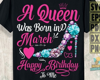 March Birthday Queen SVG PNG: Shirt Design (Digital Download)