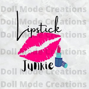 Lipstick Junkie SVG File, Makeup SVG, svg png jpg, Cricut Silhouette Cutting Files