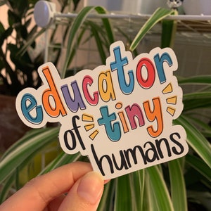 Educator of Tiny Humans | Inspirational Teacher Vinyl Sticker