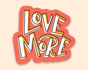 Love More Vinyl Sticker