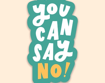 You Can Say No Vinyl Sticker