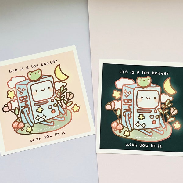 Life is Better With You In It BMO robot art print | | Cute art print | Kawaii art print | Motivational art print | Frog art print