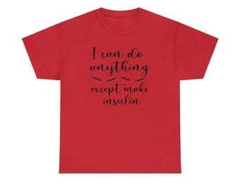 Ich kann alles machen außer Insulin-Unisex Heavy Cotton T-Shirt