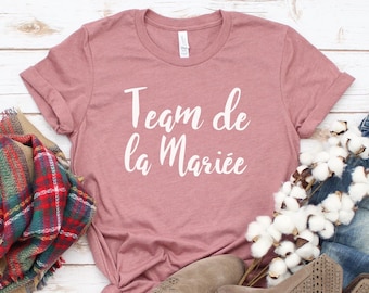 Team de la Mariee Shirt, French Bachelorette Shirt, Engagement Shirt, Team Bride Shirt, Bridal Bachelorette Shirt