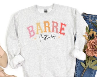 Barre Instructor Sweatshirt,Barre Instructor Sweater,Barre Workout Shirt, Barre Wear,Barre Sweatshirt,Barre Outfit, Barre Teacher Sweatshirt