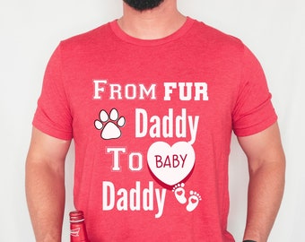 Von Pelz Papa zum Baby Daddy Shirt, Geschenk für werdende Papa, neue Papa Geschenke, Baby Ankündigung, Papa zu sein, Papa Shirt, Vatertagsgeschenk
