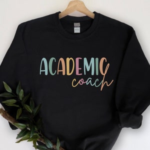 Academic Coach Sweatshirt, Academic Coach Shirt, Coach Appreciation Shirt, Educational Coach, Academic Coach TShirt, Back To School Shirt