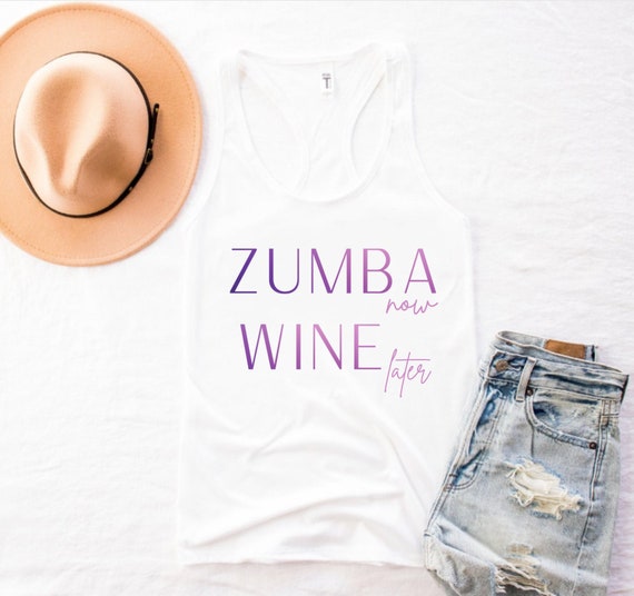 Zumba Now, Wine Later Tank Top, Zumba Workout Shirt, Zumba Tshirt