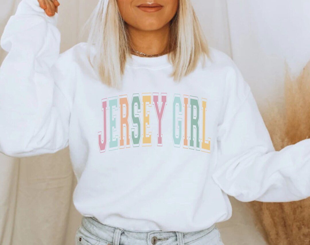 Jersey Girl Sweatshirt, Jersey Girl Sweater, Jersey Girl Crewneck ...