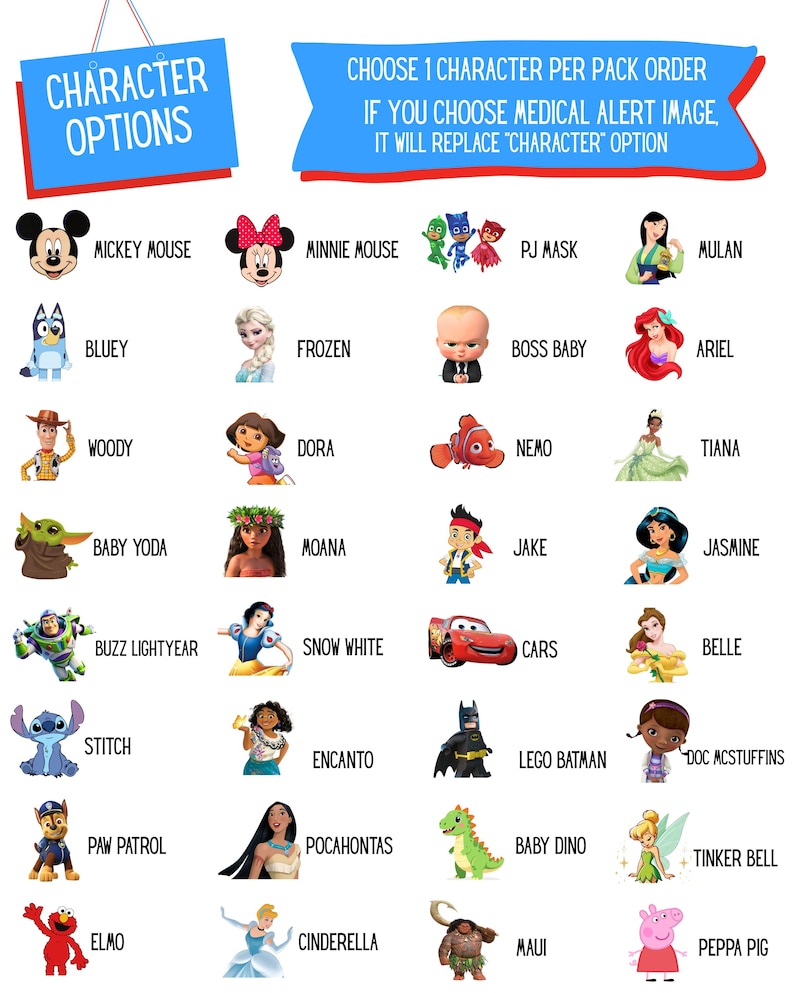May include: A character selection chart featuring various animated figures including Mickey Mouse, Minnie Mouse, Bluey, Woody, Baby Yoda, Buzz Lightyear, Stitch, Paw Patrol, Elmo, Frozen, Dora, Moana, Snow White, Encanto, Pocahontas, Cinderella, PJ Mask, Boss Baby, Nemo, Jake, Cars, Lego Batman, Baby Dino, Maui, Mulan, Ariel, Tiana, Jasmine, Belle, Doc McStuffins, Tinker Bell, and Peppa Pig.